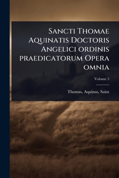 Paperback Sancti Thomae Aquinatis Doctoris Angelici ordinis praedicatorum Opera omnia [Latin] Book