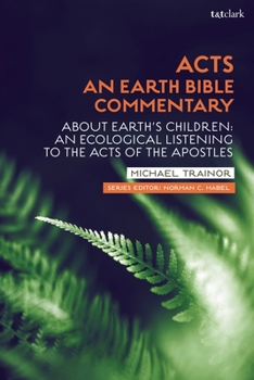 Paperback Acts: An Earth Bible Commentary: About Earth's Children: An Ecological Listening to the Acts of the Apostles Book