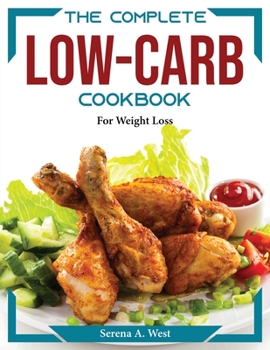 Paperback The Complete Low-Carb Cookbook: For Weight Loss Book