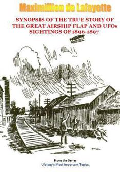 Paperback Synopsis of the True Story of The Airship Flap and UFOs' sightings of 1896-1897 Book
