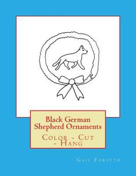 Paperback Black German Shepherd Ornaments: Color - Cut - Hang Book