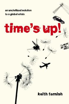 Paperback Time's Up!: An Uncivilized Solution to a Global Crisis Book