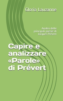 Paperback Capire e analizzare Parole di Prévert: Analisi delle principali poesie di Jacques Prévert [Italian] Book