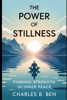 Paperback The Power of Stillness: Finding Strength in Inner Peace Book