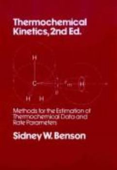 Hardcover Thermochemical Kinetics: Methods for the Estimation of Thermochemical Data and Rate Parameters Book