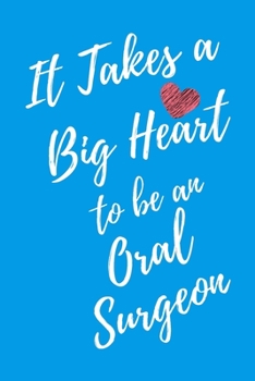 It Takes a Big Heart to be an Oral Surgeon: Dentistry Doctor Journal For Gift - Light Blue Notebook For Men Women - Ruled Writing Diary - 6x9 100 pages