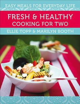 Paperback Fresh & Healthy Cooking for Two: Easy Meals for Everyday Life Book