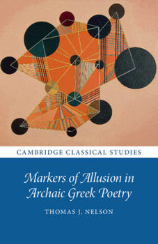 Paperback Markers of Allusion in Archaic Greek Poetry Book