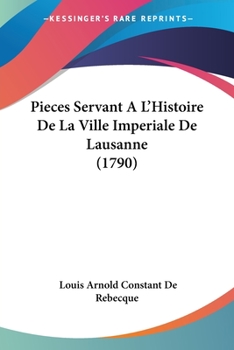 Paperback Pieces Servant A L'Histoire De La Ville Imperiale De Lausanne (1790) [French] Book