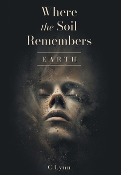 Where The Soil Remembers: Earth (The Alchemy of Her Soul)