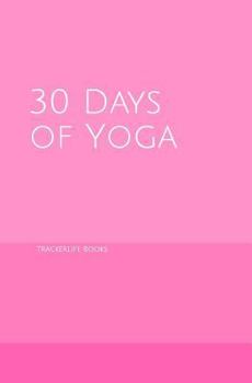 Paperback 30 Days of Yoga: Hot Pink Ombre Yoga Notebook - Thirty Days of Yoga A5 Notebook Pose Tracker and Exercise Log with Note Section Book