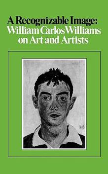 Paperback A Recognizable Image: William Carlos Williams on Art and Artists Book