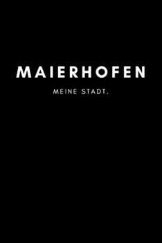 Maierhofen: Notizbuch, Notizblock, Notebook | 120 freie Seiten mit Rahmen, DIN A5 (6x9 Zoll) | Notizen, Termine, Ideen, Skizzen, Planer, Tagebuch, ... Region, Liebe und Heimat (German Edition)