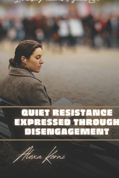 Quiet resistance expressed through disengagement: Invisible Patterns of Social Life