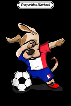 Composition Notebook: Dog Dabbing Soccer France Jersey 2019 French Football Journal/Notebook Blank Lined Ruled 6x9 100 Pages
