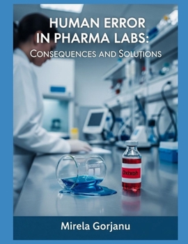 Human Error in Pharma Labs: Consequences and Solutions (Pharmaceutical Industry)