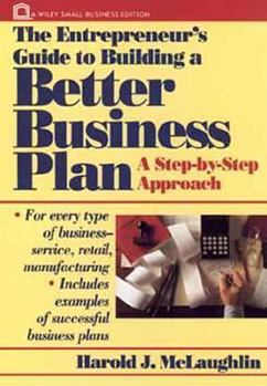 Hardcover The Entrepreneur's Guide to Building a Better Business Plan: A Step-By-Step Approach Book