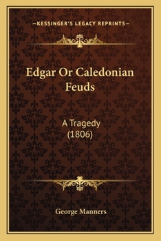 Paperback Edgar Or Caledonian Feuds: A Tragedy (1806) Book