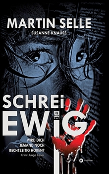 Schrei Ewig: Wird dich jemand noch rechtzeitig hören? (German Edition)