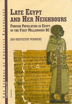 Hardcover Late Egypt and Her Neighbours: Foreign Population in Egypt in the First Millennium BC Book