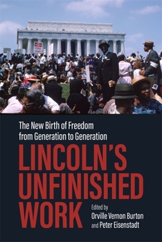 Lincoln's Unfinished Work: The New Birth of Freedom from Generation to Generation - Book  of the Conflicting Worlds: New Dimensions of the American Civil War