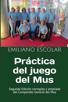 Paperback Práctica del juego del Mus: Segunda Edición corregida y ampliada del Compendio General del Mus [Spanish] Book