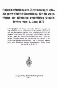 Paperback Zusammenstellung Von Bestimmungen Usw., Die Zur Geschäfts-Anweisung Für Die Oberförster Der Königlich Preußischen Staatsforsten Vom 4. Juni 1870 [German] Book