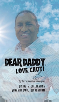 Hardcover Dear Daddy, Love, Choti: Living & Celebrating Vemagiri Paul Devadatham Book