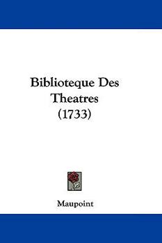 Hardcover Biblioteque Des Theatres (1733) Book