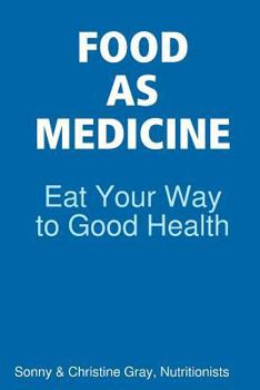 Paperback Food as Medicine: Eat Your Way to Good Health Book