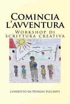 Paperback Comincia l'avventura: Workshop di scrittura creativa [Italian] Book