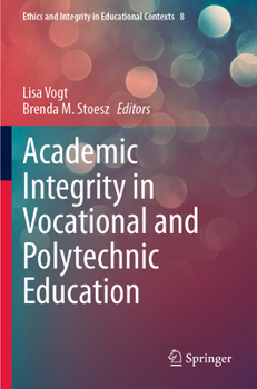 Academic Integrity in Vocational and Polytechnic Education (Ethics and Integrity in Educational Contexts)