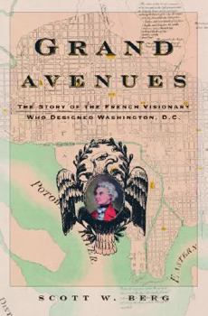 Hardcover Grand Avenues: The Story of the French Visionary Who Designed Washington, D.C. Book