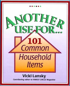 Paperback Another Use For...: 101 Common Household Items Book