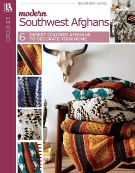 Paperback Modern Southwest Afghans: 6 Desert Colored Afghans to Decorate Your Home Book