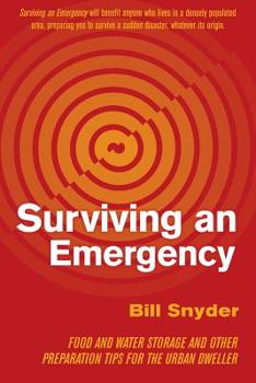 Paperback Surviving an Emergency: Food and Water Storage and Other Preparation Tips for the Urban Dweller Book