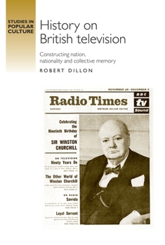 Hardcover History on British Television: Constructing Nation, Nationality and Collective Memory Book