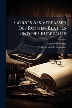 Paperback Görres Als Verfasser Des Rothen Blattes Und Des Rübezahls: Gegenwärtig Redakteur Des Rheinischen Merkurs, Oder Der Rheinische Janus-Kopf [German] Book