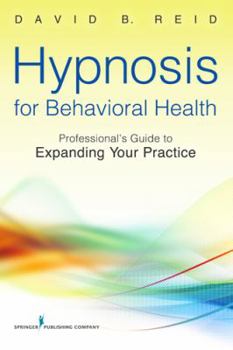 Paperback Hypnosis for Behavioral Health: A Guide to Expanding Your Professional Practice Book