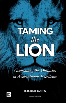 Paperback Taming the Lion (Cohort Edition): Overcoming the Obstacles to Associational Excellence Book