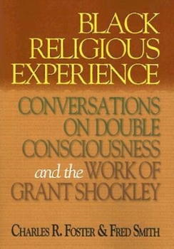 Paperback Black Religious Experience: Conversations on Double Consciousness and the Work of Grant Shockley Book