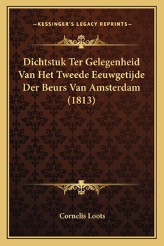 Paperback Dichtstuk Ter Gelegenheid Van Het Tweede Eeuwgetijde Der Beurs Van Amsterdam (1813) [Dutch] Book