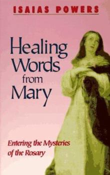 Paperback Healing Words from Mary: Entering the Mysteries of the Rosary Book