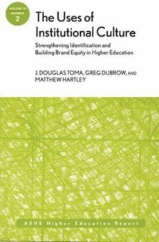 Paperback The Uses of Institutional Culture: Strengthening Identification and Building Brand Equity in Higher Education: Ashe Higher Education Report Book