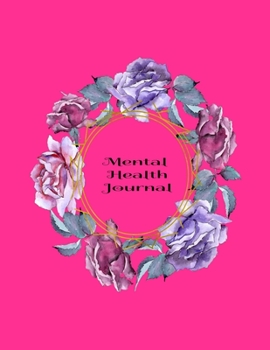 Mental Health Journal: 8 Week Depression and Anxiety Tracker Wellness Support Journal