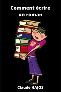 Paperback Comment écrire un roman: Toutes les techniques pour écrire un livre [French] Book