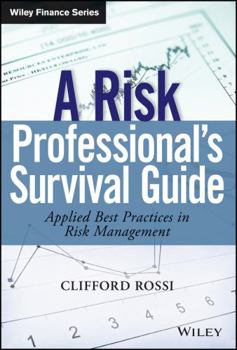 Hardcover A Risk Professional�s Survival Guide: Applied Best Practices in Risk Management Book