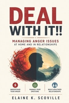 Deal with it!!: Managing anger issues at home and in relationships.