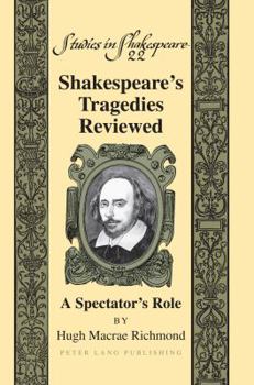 Hardcover Shakespeare's Tragedies Reviewed: A Spectator's Role Book