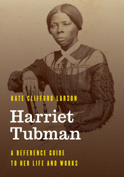 Hardcover Harriet Tubman: A Reference Guide to Her Life and Works Book